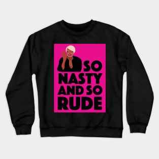 Nene Leakes | SO NASTY AND SO RUDE | Real Housewives of Atlanta (RHOA) Crewneck Sweatshirt